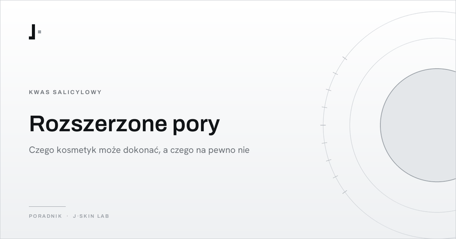 Okładka artykułu „Rozszerzone pory — czego kosmetyk może dokonać, a czego na pewno nie” — J·SKIN LAB