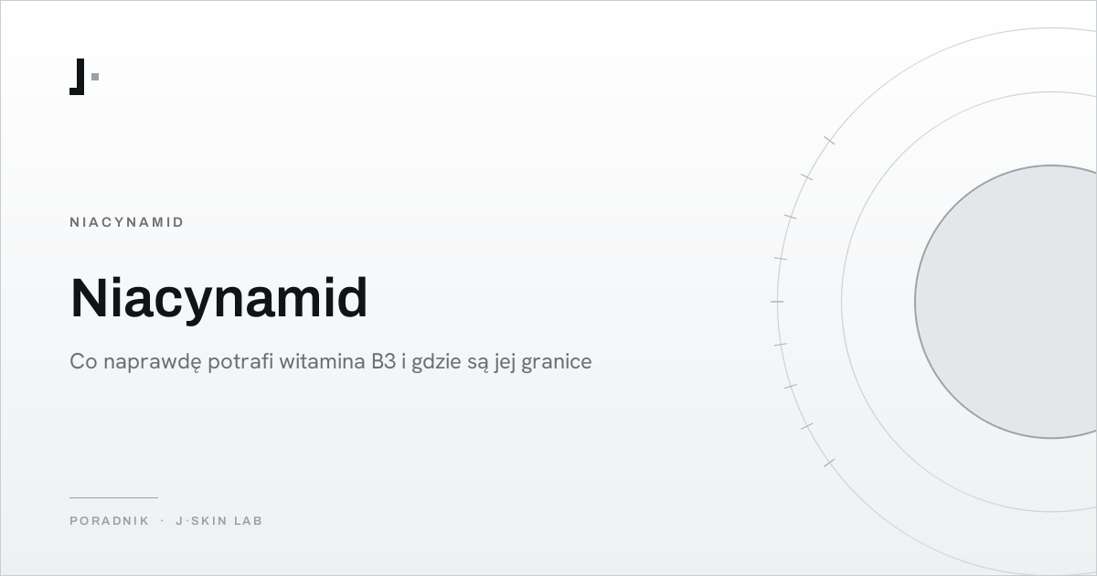 Okładka artykułu „Niacynamid — co naprawdę potrafi witamina B3 i gdzie są jej granice” — J·SKIN LAB