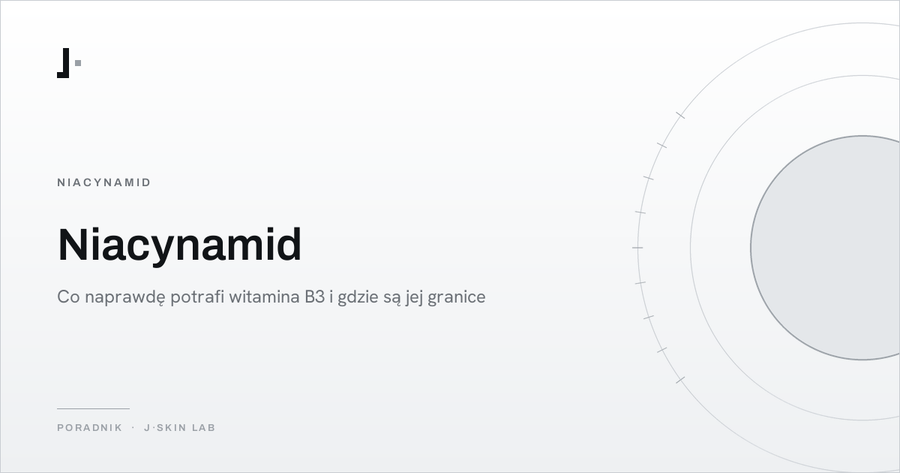 Okładka artykułu „Niacynamid — co naprawdę potrafi witamina B3 i gdzie są jej granice” — J·SKIN LAB