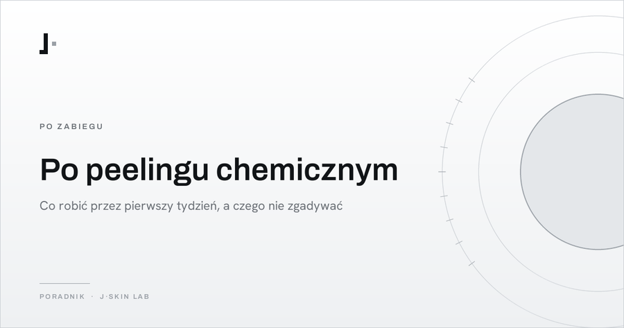 Okładka artykułu „Po peelingu chemicznym — co robić przez pierwszy tydzień, a czego nie zgadywać” — J·SKIN LAB