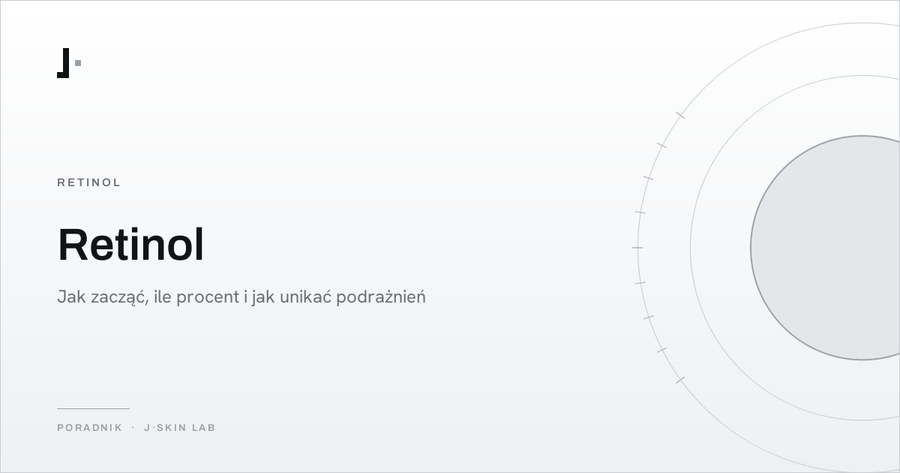 Okładka artykułu „Retinol — jak zacząć, ile procent i jak unikać podrażnień” — J·SKIN LAB